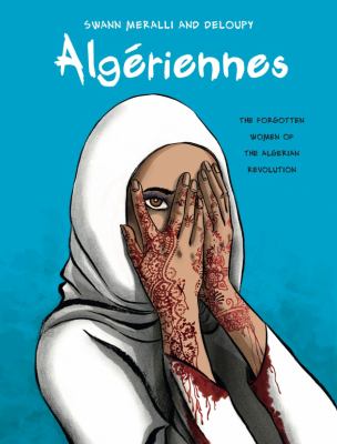 Algériennes : The Forgotten Women of the Algerian Revolution