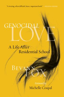 Genocidal love : a life after residential school