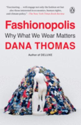 Fashionopolis : the price of fast fashion--and the future of clothes