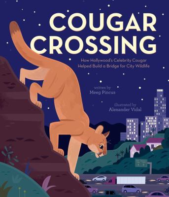 Cougar crossing : how Hollywood's celebrity cougar helped build a bridge for city wildlife