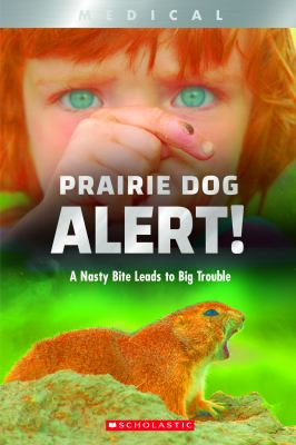 Prairie dog alert! : a nasty bite leads to big trouble