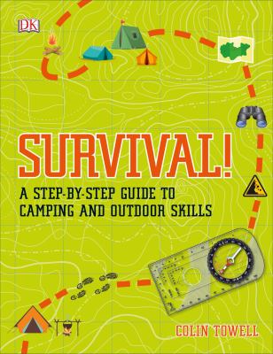 Survival! : a step-by-step guide to camping and outdoor skills