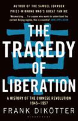 The tragedy of liberation : a history of the Chinese revolution, 1945-57