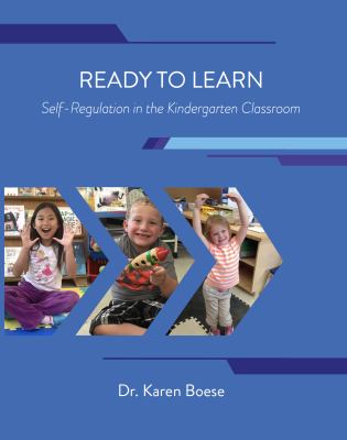 Ready to learn : self-regulation in the kindergarten classroom