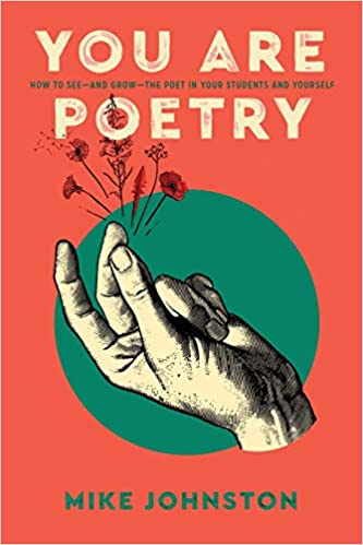 You are poetry : how to see-and grow-the poet in your students and yourself