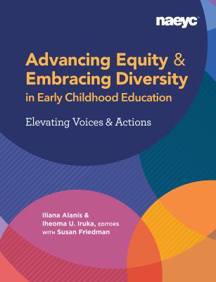 Advancing equity & embracing diversity in early childhood education : elevating voices & actions