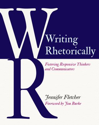 Writing rhetorically : fostering responsive thinkers and communicators