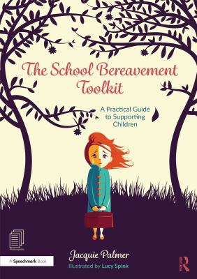 The school bereavement toolkit : a practical guide to supporting children