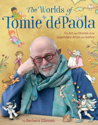 The worlds of Tomie dePaola : the art and stories of the legendary artist and author