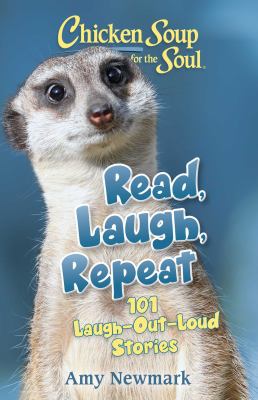 Chicken soup for the soul : read, laugh, repeat : 101 laugh-out-loud stories