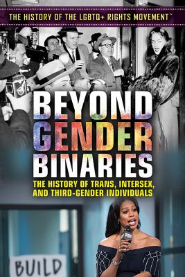 Beyond gender binaries : the history of trans, intersex, and third-gender individuals