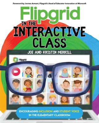 Flipgrid in the interactive class : encouraging inclusion and student voice in the elementary classroom