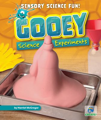 Gooey science experiments