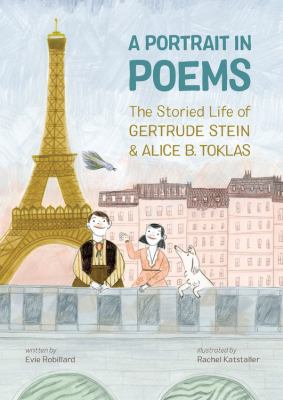 A portrait in poems : the storied life of Gertrude Stein & Alice B. Toklas