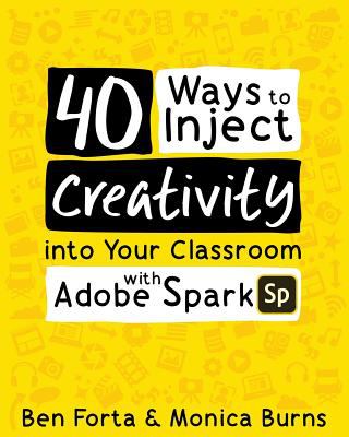 40 ways to inject creativity into the classroom with Adobe Spark, SP