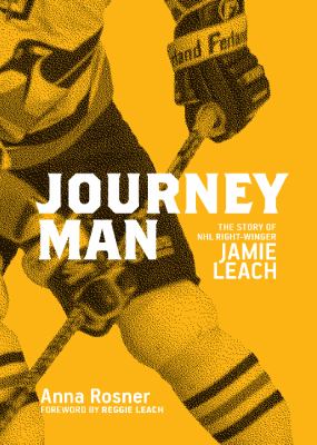 Journeyman : the story of NHL right winger Jamie Leach