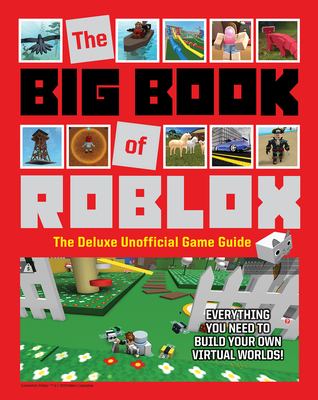 The big book of Roblox : the deluxe unofficial game guide