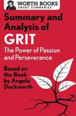 Summary and analysis of Grit : the power of passion and perseverance : based on the book by Angela Duckworth