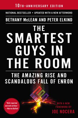 The smartest guys in the room : the amazing rise and scandalous fall of Enron