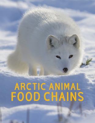 Arctic animal food chains / : written by Jordan Hoffman