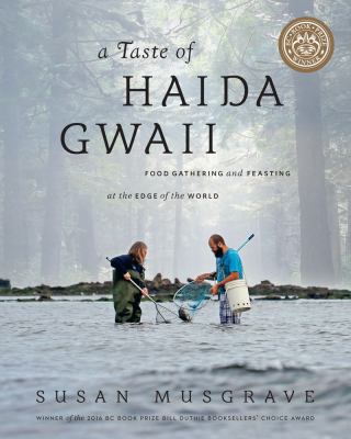 A taste of Haida Gwaii : food gathering and feasting at the edge of the world