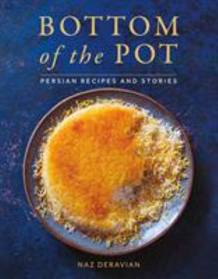 Bottom of the pot : Persian recipes and stories