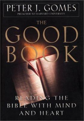 The Good Book : reading the Bible with mind and heart
