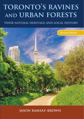 Toronto's ravines and urban forests : their natural heritage and local history