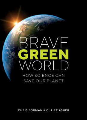 Brave green world : how science can save our planet