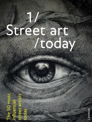 Street art/today : the 50 most influential street artists today