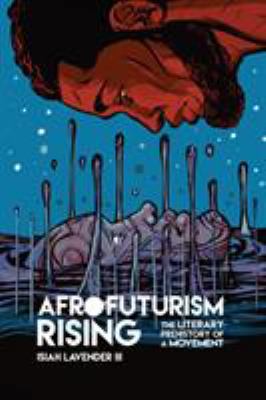 Afrofuturism rising : the literary prehistory of a movement