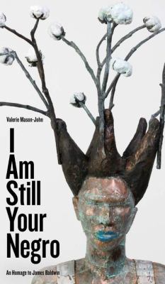 I am still your Negro : an homage to James Baldwin