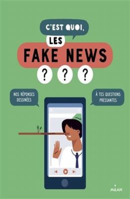 C'est quoi, les fake news??? : nos réponses dessinées à tes questions pressantes