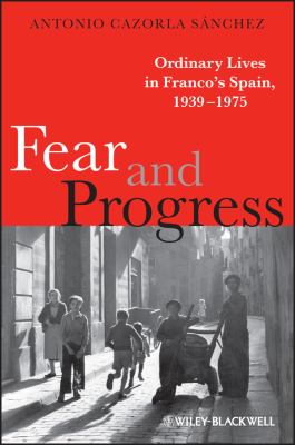 Fear and progress : ordinary lives in Franco's Spain, 1939-1975