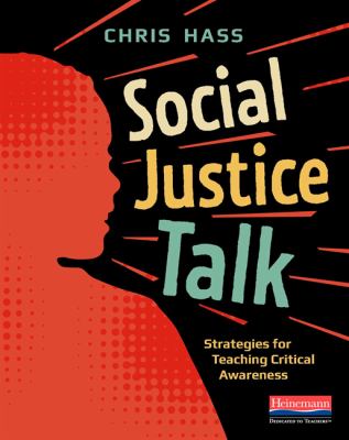 Social justice talk : strategies for teaching critical awareness