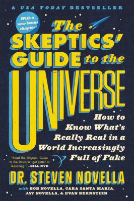 The skeptics' guide to the universe : how to know what's really real in a world increasingly full of fake