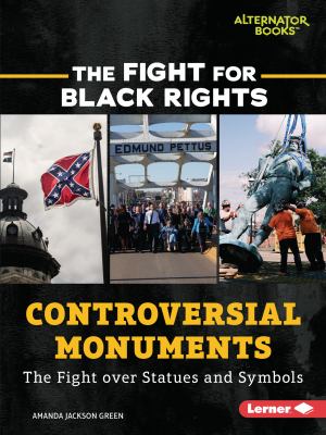 Controversial monuments : the fight over statues and symbols