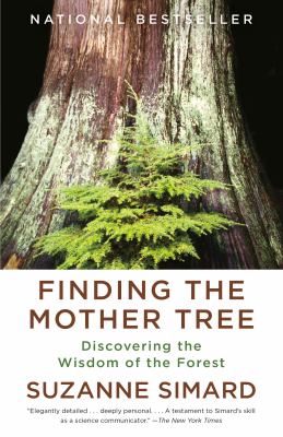 Finding the mother tree : discovering the wisdom of the forest