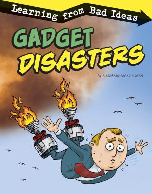 Gadget disasters : learning from bad ideas