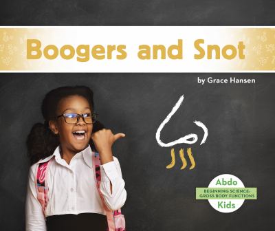 Boogers and snot