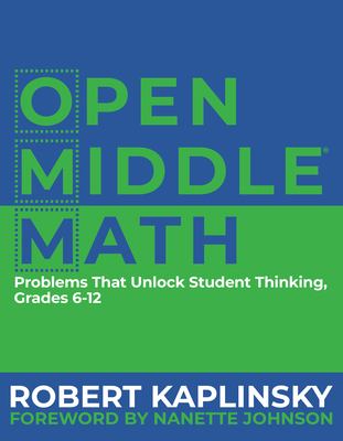 Open middle math : problems that unlock student thinking, grades 6-12