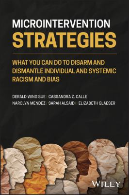 Microintervention strategies : what you can do to disarm and dismantle individual and systemic racism and bias