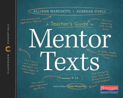 A teacher's guide to mentor texts : grade 6-12