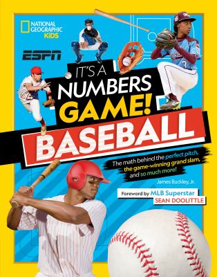 It's a numbers game! : the math behind the perfect pitch, the game-winning grand slam, and so much more! Baseball :