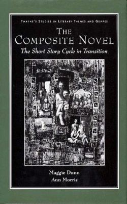 The composite novel : the short story cycle in transition