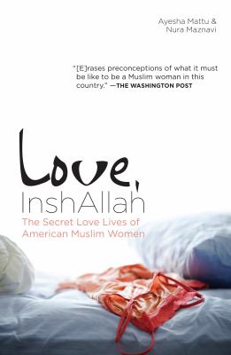 Love, InshAllah : the secret love lives of American Muslim women