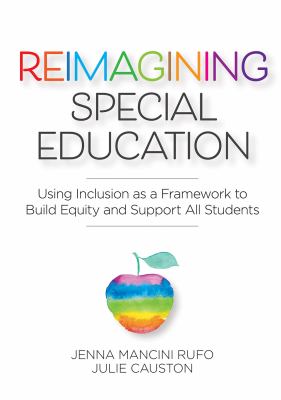 Reimagining special education : using inclusion as a framework to build equity and support all students