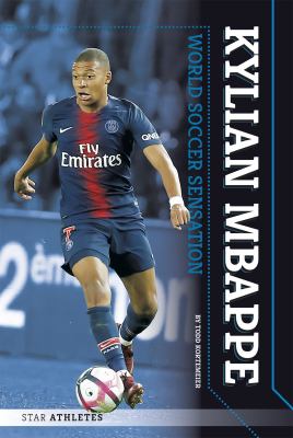 Kylian Mbappe : world soccer sensation