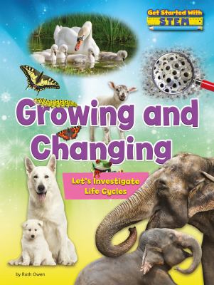 Growing and changing : let's investigate life cycles