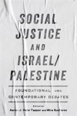 Social justice and Israel/Palestine : foundational and contemporary debates